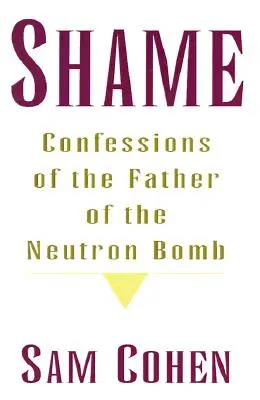 Vergogna: Confessioni del padre della bomba al neutrone - Shame: Confessionas of the Father of the Neutron Bomb