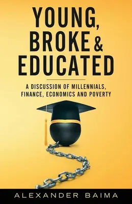 Giovani, al verde e istruiti: Una discussione su Millennials, finanza, economia e povertà - Young, Broke, and Educated: A Discussion of Millennials, Finance, Economics and Poverty