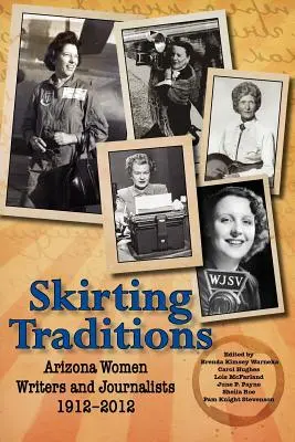 Sfuggire alle tradizioni: Scrittrici e giornaliste dell'Arizona 1912-2012 - Skirting Traditions: Arizona Women Writers and Journalists 1912-2012
