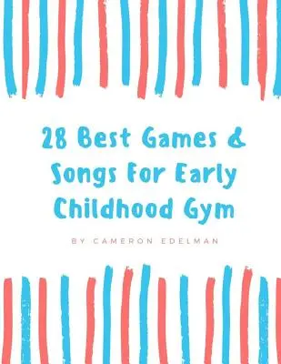 28 Migliori giochi e canzoni per la ginnastica della prima infanzia: Guida all'insegnamento della ginnastica strutturata per la prima infanzia - 28 Best Games and Songs for Early Childhood Gym: A guide to Teaching Structured Early Childhood Gym Class
