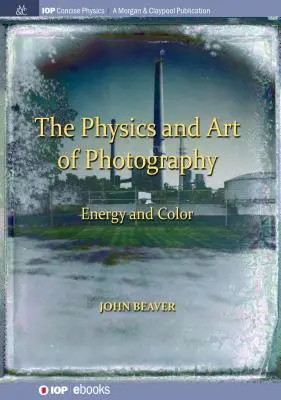 Fisica e arte della fotografia, volume 2: Energia e colore - The Physics and Art of Photography, Volume 2: Energy and Color