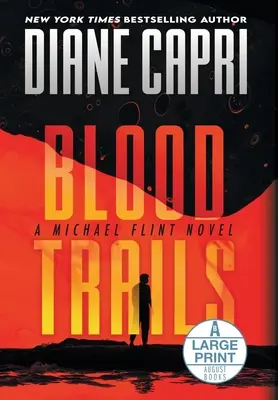 Blood Trails (Sentieri di sangue) Edizione in copertina rigida a stampa grande: Un romanzo di Michael Flint - Blood Trails Large Print Hardcover Edition: A Michael Flint Novel
