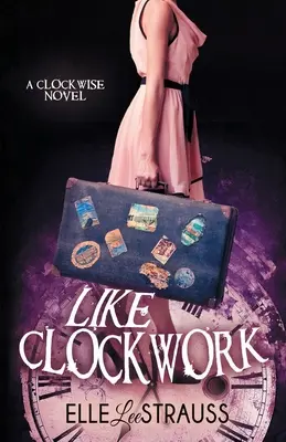 Come un orologio: Un romanzo di viaggio nel tempo per giovani adulti - Like Clockwork: A Young Adult Time Travel Romance
