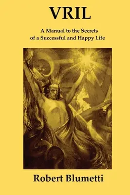 Vril: Manuale dei segreti di una vita felice e di successo - Vril: A Manual to the Secrets of a Successful and Happy Life