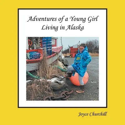 Vita e avventure di una giovane ragazza che vive in Alaska - Life and Adventures of a Young Girl Living in Alaska