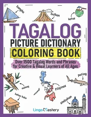 Dizionario illustrato tagalog da colorare: Oltre 1500 parole e frasi in tagalog per studenti creativi e visivi di tutte le età - Tagalog Picture Dictionary Coloring Book: Over 1500 Tagalog Words and Phrases for Creative & Visual Learners of All Ages