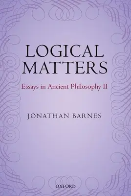 Questioni logiche: Saggi di filosofia antica II - Logical Matters: Essays in Ancient Philosophy II