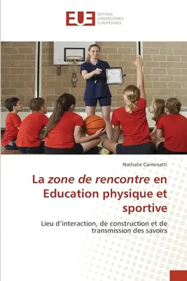 La zona di incontro in educazione fisica e sportiva - La zone de rencontre en Education physique et sportive