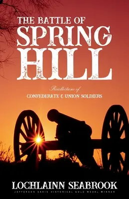 La battaglia di Spring Hill: Ricordi di soldati confederati e unionisti - The Battle of Spring Hill: Recollections of Confederate and Union Soldiers