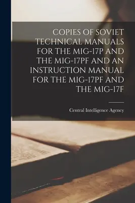 Copie dei manuali tecnici sovietici per il Mig-17p e il Mig-17pf e un manuale di istruzioni per il Mig-17pf e il Mig-17f - Copies of Soviet Technical Manuals for the Mig-17p and the Mig-17pf and an Instruction Manual for the Mig-17pf and the Mig-17f
