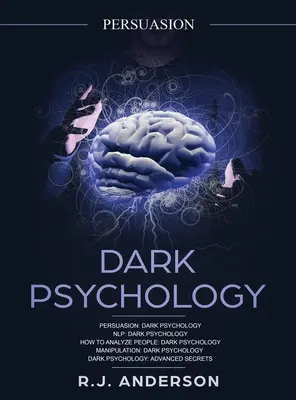 Persuasione: Serie 5 Manoscritti di Psicologia Oscura - Persuasione, PNL, Come analizzare le persone, Manipolazione, Psicologia Oscura Avanzata - Persuasion: Dark Psychology Series 5 Manuscripts - Persuasion, NLP, How to Analyze People, Manipulation, Dark Psychology Advanced