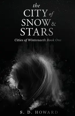 La città della neve e delle stelle: Le città di Wintenaeth, libro primo - The City of Snow & Stars: Cities of Wintenaeth Book One