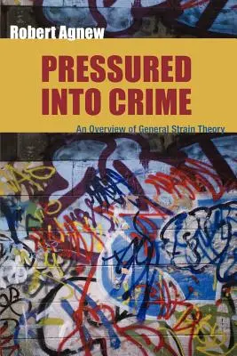 La pressione sul crimine: Una panoramica della teoria dello stress generale - Pressured Into Crime: An Overview of General Strain Theory