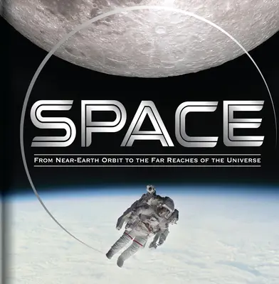 Spazio: Dall'orbita terrestre agli estremi confini dell'universo - Space: From Near-Earth Orbit to the Far Reaches of the Universe