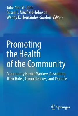 Promuovere la salute della comunità: Gli operatori sanitari di comunità descrivono i loro ruoli, le loro competenze e la loro pratica. - Promoting the Health of the Community: Community Health Workers Describing Their Roles, Competencies, and Practice