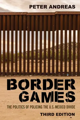 Giochi di confine: La politica di controllo del divario tra Stati Uniti e Messico - Border Games: The Politics of Policing the U.S.-Mexico Divide