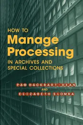 Come gestire l'elaborazione negli archivi e nelle collezioni speciali: Un'introduzione - How to Manage Processing in Archives and Special Collections: An Introduction