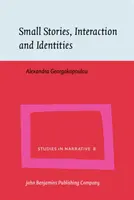 Piccole storie, interazione e identità (Georgakopoulou Alexandra (King's College London)) - Small Stories, Interaction and Identities (Georgakopoulou Alexandra (King's College London))