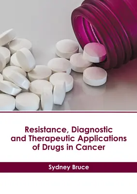 Resistenza, applicazioni diagnostiche e terapeutiche dei farmaci nel cancro - Resistance, Diagnostic and Therapeutic Applications of Drugs in Cancer
