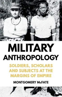 Antropologia militare: Soldati, studiosi e soggetti ai margini dell'Impero - Military Anthropology: Soldiers, Scholars and Subjects at the Margins of Empire