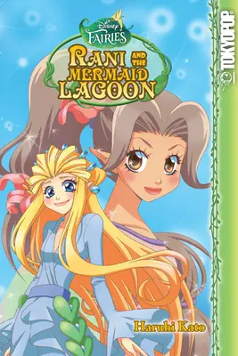 Disney Manga: Fate - Rani e la laguna delle sirene: Rani e la laguna delle sirene - Disney Manga: Fairies - Rani and the Mermaid Lagoon: Rani and the Mermaid Lagoon