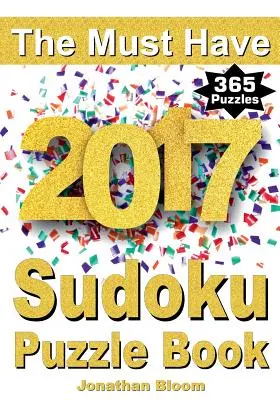 Il libro dei puzzle sudoku 2017, assolutamente da avere: 365 puzzle book giornalieri di sudoku per il 2017 sudoku. Puzzle di sudoku per ogni giorno dell'anno. 365 giochi di sudoku - 5 le - The Must Have 2017 Sudoku Puzzle Book: 365 daily sudoku puzzle book for 2017 sudoku. Sudoku puzzles for every day of the year. 365 Sudoku Games - 5 le