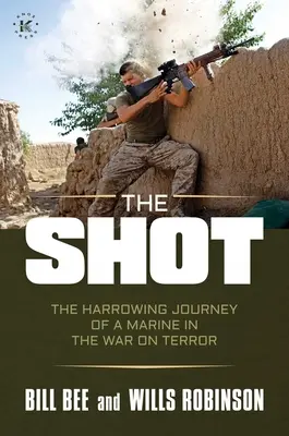 Il colpo: Lo straziante viaggio di un marine nella guerra al terrorismo - The Shot: The Harrowing Journey of a Marine in the War on Terror