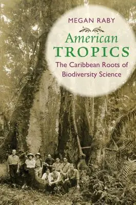 I tropici americani: Le radici caraibiche della scienza della biodiversità - American Tropics: The Caribbean Roots of Biodiversity Science