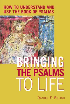 Dare vita ai salmi: come capire e usare il libro dei salmi - Bringing the Psalms to Life: How to Understand and Use the Book of Psalms