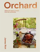 Il frutteto: Oltre 70 ricette dolci e salate della campagna inglese - Orchard: Over 70 Sweet and Savoury Recipes from the English Countryside