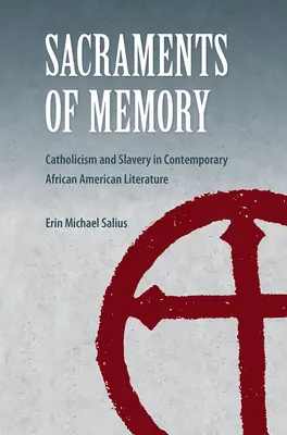 Sacramenti della memoria: Cattolicesimo e schiavitù nella letteratura afroamericana contemporanea - Sacraments of Memory: Catholicism and Slavery in Contemporary African American Literature