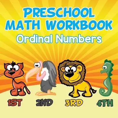 Quaderno di matematica prescolare: Numeri ordinali - Preschool Math Workbook: Ordinal Numbers