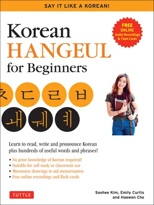 Hangul coreano per principianti: Dillo come un coreano: Impara a leggere, scrivere e pronunciare il coreano - Più centinaia di parole e frasi utili! (Download gratuito - Korean Hangul for Beginners: Say It Like a Korean: Learn to Read, Write and Pronounce Korean - Plus Hundreds of Useful Words and Phrases! (Free Downlo