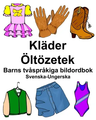 Svedese-Ungherese Klder/ltzetek Dizionario illustrato bilingue per bambini - Svenska-Ungerska Klder/ltzetek Barns tvsprkiga bildordbok