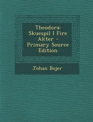 Teodora: Skuespil I Fire Akter - Theodora: Skuespil I Fire Akter