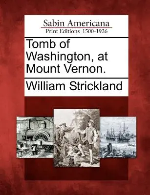 Tomba di Washington a Mount Vernon. - Tomb of Washington, at Mount Vernon.