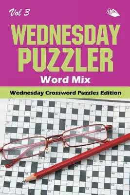 Wednesday Puzzler Word Mix Vol 3: Edizione cruciverba del mercoledì - Wednesday Puzzler Word Mix Vol 3: Wednesday Crossword Puzzles Edition