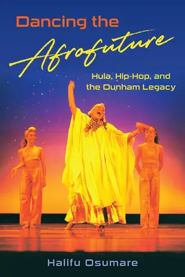 Danzare l'Afrofuturo: Hula, Hip-Hop e l'eredità dei Dunham - Dancing the Afrofuture: Hula, Hip-Hop, and the Dunham Legacy