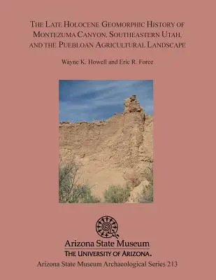 La storia geomorfica del tardo Olocene del Montezuma Canyon, nello Utah sudorientale, e il paesaggio agricolo puebloano - The Late Holocene Geomorphic History of Montezuma Canyon, Southeastern Utah, and the Puebloan Agricultural Landscape