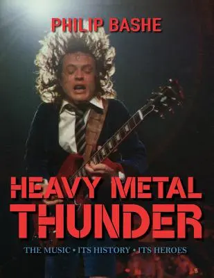 Heavy Metal Thunder: La musica, la storia, gli eroi - Heavy Metal Thunder: The Music, Its History, Its Heroes