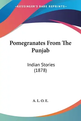 Melograni dal Punjab: Storie indiane (1878) - Pomegranates From The Punjab: Indian Stories (1878)