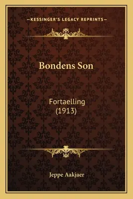 Figlio di Bondens: Fortaelling (1913) - Bondens Son: Fortaelling (1913)