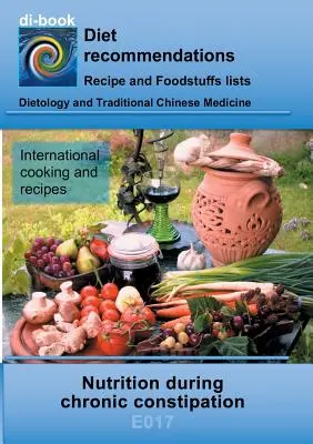 Alimentazione in caso di stipsi cronica: E017 DIETETICA - Tratto gastrointestinale - Intestino tenue e intestino crasso - Costipazione cronica - Nutrition during chronic constipation: E017 DIETETICS - Gastrointestinal tract - Small intestine and large intestine - Chronic constipation