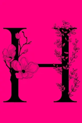 H: Quaderno con lettere iniziali monogramma: Diario regalo personalizzato con monogramma in cui scrivere - H: Monogram Initial Letter Notebook: Customized Monogrammed Gift Journal To Write In