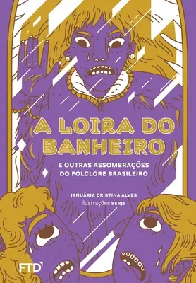 A Loira do Banheiro e altre figure tracciate nel folclore brasiliano - A Loira do Banheiro e outras assombraes do folclore brasileiro