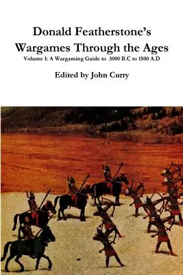Donald Featherstone's Wargames Through the Ages Volume 1 Una guida al wargaming dal 3000 a.C. al 1500 d.C. - Donald Featherstone's Wargames Through the Ages Volume 1 A Wargaming Guide to 3000 B.C to 1500 A.D