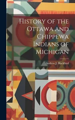 Storia degli indiani Ottawa e Chippewa del Michigan - History of the Ottawa and Chippewa Indians of Michigan