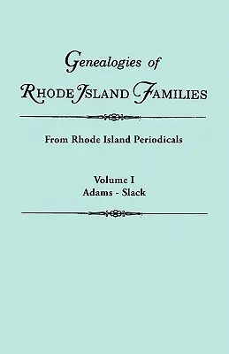 Genealogie di famiglie del Rhode Island [Articoli estratti] da periodici del Rhode Island. in due volumi. Volume I: Adams - Slack - Genealogies of Rhode Island Families [Articles Extracted] from Rhode Island Periodicals. in Two Volumes. Volume I: Adams - Slack