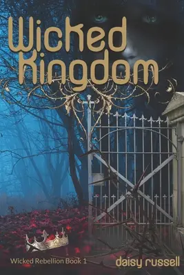 Wicked Rebellion: Il Regno Malvagio, Libro 1 - Wicked Rebellion: Wicked Kingdom, Book 1