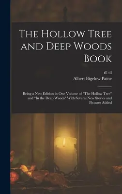 Il libro dell'albero cavo e del bosco profondo: Essendo una nuova edizione in un unico volume di 